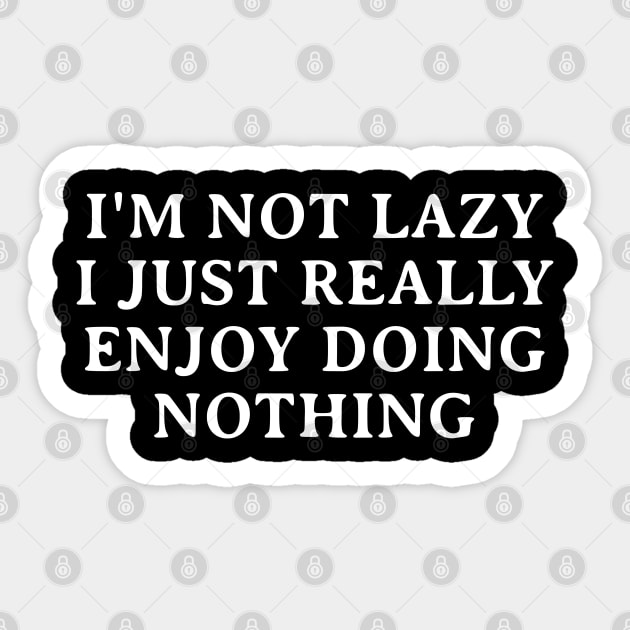 I'm not lazy i just really enjoy doing nothing Sticker by Firts King